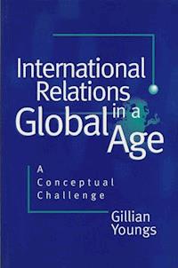 International Relations in a Global Age - Gillian Youngs - E-Book