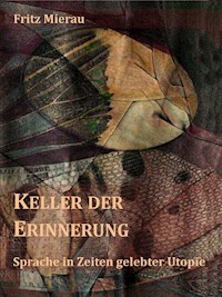 Keller der Erinnerung - Fritz Mierau - E-Book