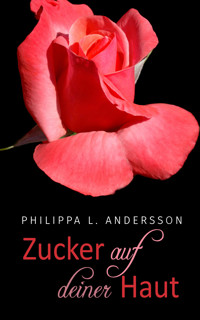 Zucker auf deiner Haut - Philippa L. Andersson - E-Book