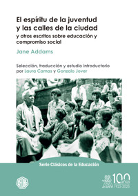 El espíritu de la juventud y las calles de la ciudad y otros escritos sobre educación y compromiso social - Jane Addams - E-Book