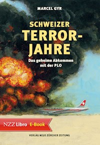 Schweizer Terrorjahre - Marcel Gyr - E-Book
