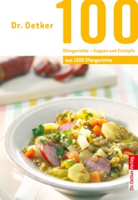 100 Ofengerichte - Suppen und Eintöpfe - Dr. Oetker - E-Book