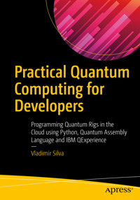 Practical Quantum Computing for Developers - Vladimir Silva - E-Book