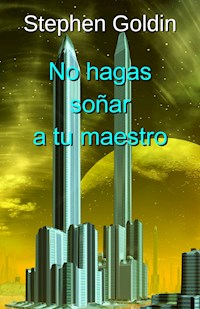 No Hagas Soñar A Tu Maestro - Stephen Goldin - E-Book