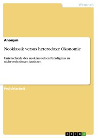 Neoklassik versus heterodoxe Ökonomie - Ann-Kathrin Wehrhahn - E-Book