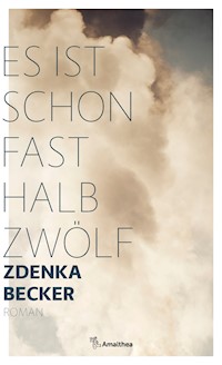 Es ist schon fast halb zwölf - Zdenka Becker - E-Book
