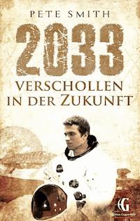 2033 Verschollen in der Zukunft - Pete Smith - E-Book