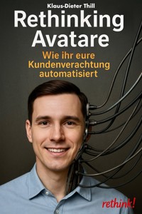 Rethinking Avatare - Klaus-Dieter Thill - E-Book