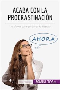 Acaba con la procrastinación - 50Minutos - E-Book