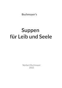 Suppen für Leib und Seele - Norbert Buchmayer - E-Book