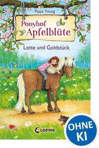 Ponyhof Apfelblüte (Band 3) - Lotte und Goldstück - Pippa Young - E-Book + Hörbuch