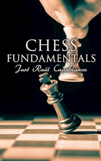 Chess Fundamentals - Jose Raul Capablanca - E-Book