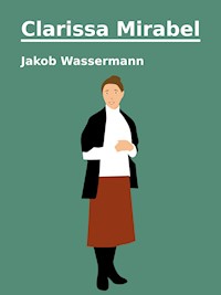 Clarissa Mirabel - Jakob Wassermann - E-Book