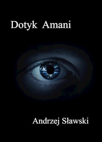 Dotyk Amani - Andrzej Sławski - E-Book