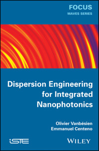 Dispersion Engineering for Integrated Nanophotonics - Olivier Vanbésien - E-Book