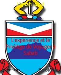 L'expérience et le Privilège de Voyager à Sabah - Uqbah Iqbal - kostenlos E-Book