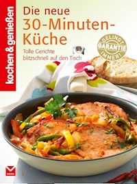 K&G - Die neue 30-Minuten-Küche - kochen genießen - E-Book
