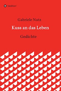Kuss an das Leben - Gabriele Nutz - E-Book