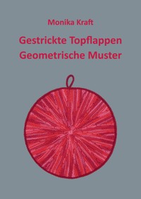 Gestrickte Topflappen Geometrische Muster - Monika Kraft - E-Book