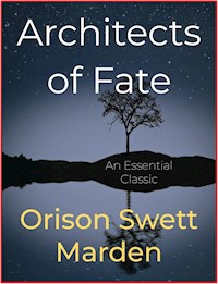 Architects of Fate - Orison Swett Marden - E-Book