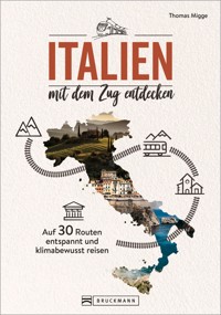 Italien mit dem Zug entdecken - Thomas Migge - E-Book