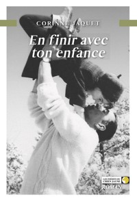 En finir avec ton enfance - Corinne Jaquet - E-Book
