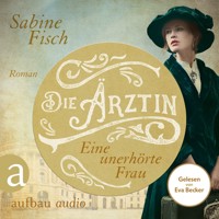 Die Ärztin - Eine unerhörte Frau - Amelie von Liebwitz, Band 1 (Ungekürzt) - Sabine Fisch - Hörbuch
