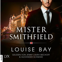 Mister Smithfield - Mister-Reihe, Teil 3 (Ungekürzt) - Louise Bay - Hörbuch
