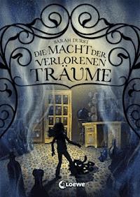 Die Macht der verlorenen Träume - Sarah Durst - E-Book