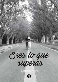 Eres lo que superas - Lourdes Vera - E-Book
