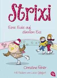 Strixi - Eine Eule auf dünnem Eis - Christine Fehér - E-Book