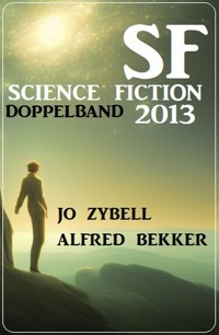 Science Fiction Doppelband 2013 - Alfred Bekker - E-Book