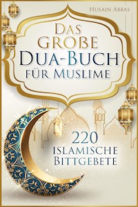Das große Dua-Buch für Muslime - Husain Abbas - E-Book