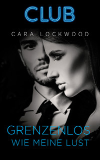Grenzenlos wie meine Lust - Cara Lockwood - E-Book