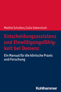 Entscheidungsassistenz und Einwilligungsfähigkeit bei Demenz - Matthé Scholten - E-Book
