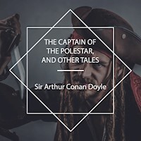 The Captain of the Polestar, and other tales - Sir Arthur Conan Doyle - Hörbuch
