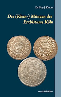 Die (Klein-) Münzen des Erzbistums Köln - Kay J. Krause - E-Book