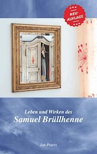 Leben und Wirken des Samuel Brüllhenne - Jan Peters - E-Book