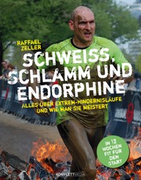 Schweiß, Schlamm und Endorphine - Raffael Zeller - E-Book