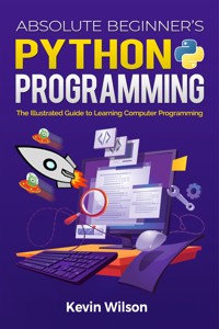 Absolute Beginner's Python Programming - Kevin Wilson - E-Book