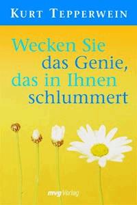 Wecken Sie das Genie, das in Ihnen schlummert - Kurt Tepperwein - E-Book