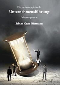 Die moderne spirituelle Unternehmensführung - Sabine Guhr-Biermann - E-Book