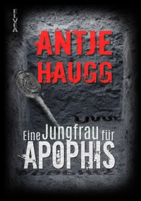 Eine Jungfrau für Apophis - Antje Haugg - E-Book