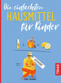 Die einfachsten Hausmittel für Kinder - Petra Hirscher - E-Book