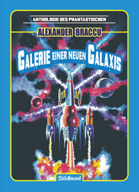 Galerie einer neuen Galaxis - Alexander Braccu - E-Book