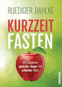 Kurzzeitfasten - Ruediger Dahlke - E-Book