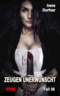 Zeugen unerwünscht - Irene Dorfner - E-Book