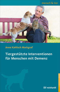 Tiergestützte Interventionen für Menschen mit Demenz - Anne Kahlisch Markgraf - E-Book