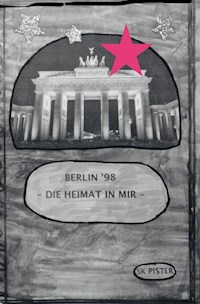 Berlin 98 - Die Heimat in mir - SK Pister - E-Book