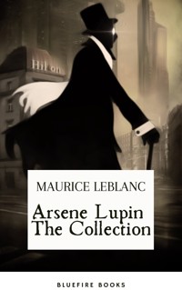 Arsene Lupin The Collection - Leblanc Maurice - E-Book